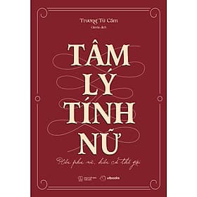 Sách Tâm Lý Tính Nữ: Hiểu Phụ Nữ, Hiểu Cả Thế Giới - Lý Tĩnh