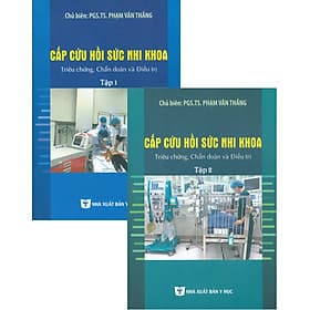 Combo CẤP CỨU HỒI SỨC NHI KHOA - Triệu Chứng, Chẩn Đoán Và Điều Trị (2 Tập) - Khoa