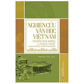 Nghiên Cứu Văn Học Việt Nam - Những Khả Năng Và Thách Thức - Gia Việt