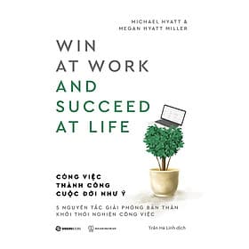 Công việc thành công - Cuộc đời như ý - Tác giả Megan Hyatt Miller , Michael Hyatt - Michael McCarthy