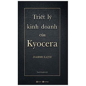 Triết Lý Kinh Doanh Của Kyocera (Bìa Cứng) - Lý Kình