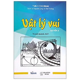 Vật Lý Vui - Tập 2 (Tái Bản 2021)