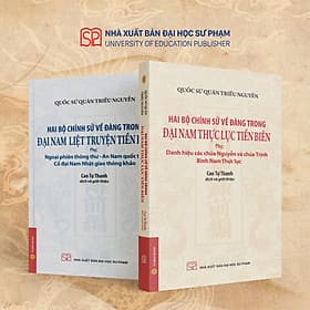 ĐẠI NAM THỰC LỤC TIỀN BIÊN; ĐẠI NAM LIỆT TRUYỆN TIỀN BIÊN - Quốc sử quán triều Nguyễn – NXB ĐHSP - 