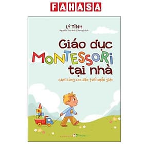 Giáo Dục Motessori Tại Nhà - Chơi Cùng Con Tới Tuổi Mẫu Giáo - Long