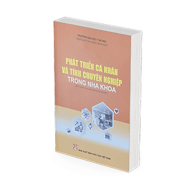 Phát triển cá nhân và tính chuyên nghiệp trong nha khoa (Sách dùng cho Sinh viên Răng hàm mặt) - Công Sĩ