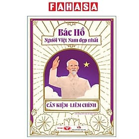 Bác Hồ - Người Việt Nam Đẹp Nhất - Cần Kiệm-Liêm Chính - Nam Việt