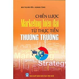Chiến Lược Marketing Hiện Đại Từ Thực Tiễn Thương Trường - Thương Thương