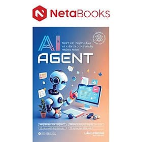 AI Agent - Thiết Kế, Thực Hành Và Kiến Tạo Tác Nhân Thông Minh - Minh Minh