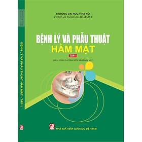 Bệnh lý và Phẫu thuật Hàm Mặt – Tập 1 (Sách dùng cho sinh viên Răng hàm mặt) - Công Sĩ