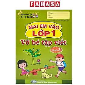 Mai Em Vào Lớp 1 - Dành Cho Trẻ 5-6 Tuổi - Vở Bé Tập Viết - Quyển 3 - Mai Hoa