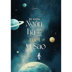 Sách Đi Giữa Ngân Hà Vẫn Yêu Một Vì Sao - Di Di
