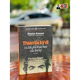 (Tủ sách Khoa học khám phá - Tái bản lần thứ 2 năm 2022) THIÊN TÀI KỲ DỊ VÀ ĐỘT PHÁ TOÁN HỌC CỦA THẾ KỶ - Masha Gessen – Phạm Văn Thiều, Phạm Thu Hằng dịch – Nxb Trẻ (bìa mềm) - Thu