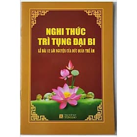 Nghi Thức Trì Tụng Đại Bi - Lễ Bái 12 Lời Nguyện Của Đức Quan Thế Âm - Chính Thông Book - Thế Đức