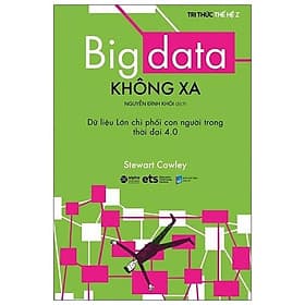 Tri thức thế hệ Z - Big Data Không Xa - Bản Quyền - Tri Thức