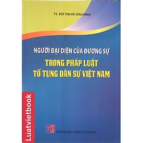 Người Đại Diện Của Dương Sự Trong Pháp Luật Tố Tụng Dân Sự Việt Nam - Dương Di