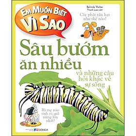 Sách Em muốn biết vì sao sâu bướm ăn nhiều và những câu hỏi khác về sự sống - Đông Ân