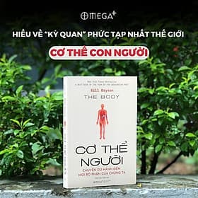 CƠ THỂ NGƯỜI - Chuyến Du Hành Đến Mọi Bộ Phận Của Chúng Ta - Bill Bryson - Trần Tuấn Hiệp dịch - Omega+ - Trần Du