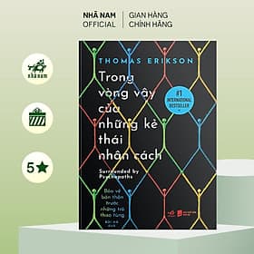 Trong Vòng Vây Của Những Kẻ Thái Nhân Cách - Thomas Erikson - Nhã Nam - Nhã Nam