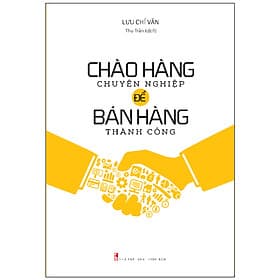 Chào Hàng Chuyên Nghiệp Để Bán Hàng Thành Công