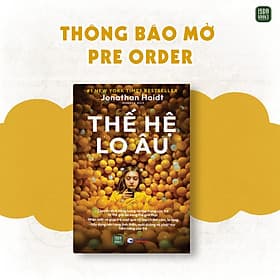 (No1 New York Times Bestseller) THẾ HỆ LO ÂU - THE ANXIOUS GENERATION - Jonathan Haidt - Mokona dịch – 1980 Books – NXB Công Thương - Jonathan Catherman