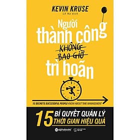Người thành công không bao giờ trì hoãn - Bản Quyền - Thanh Hoa