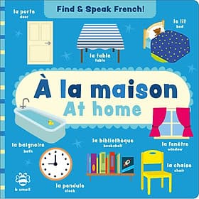 Sách học từ song ngữ Anh-Pháp cho bé tiếng Anh: Find & Speak French: At Home/À La Maison - Ánh Mai