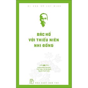 Sách Di sản Hồ Chí Minh. Bác Hồ với thiếu niên, nhi đồng - 