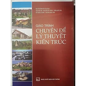 Giáo Trình Chuyên Đề Lý Thuyết Kiến Trúc - NXB Xây Dựng - Lý Gia
