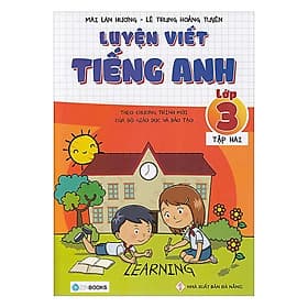 Sách Luyện Viết Tiếng Anh Lớp 3 (Tập 2) (Tái Bản) - Lê Lan Anh