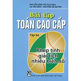 Bài Tập Toán Cao Cấp - Tập Ba: Phép Tính Giải Tích Nhiều Biến Số - Cao Tình