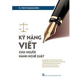Kỹ Năng Viết Cho Người Hành Nghề Luật ( TS. Trần Thị Quang Hồng ) - Tái Bản 2023 - 