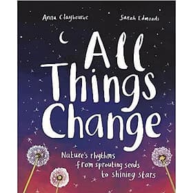 All Things Change : Nature's Rhythms From Sprouting Seeds To Shining Stars - Ume Chan
