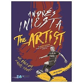 Sách Andrés Iniesta The Artist – Khi bóng đá là nghệ thuật - Thu