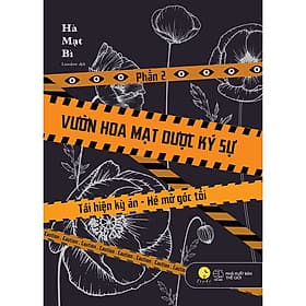Sách Vườn Hoa Mạt Dược Ký Sự - Tái Hiện Kỳ Án, Hé Mở Góc Tối (Phần 2) - Hà Mạt Bì