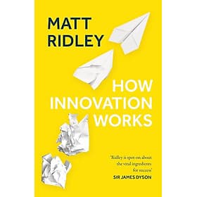 How Innovation Works: Serendipity, Energy and the Saving of Time by Matt Ridley - Én