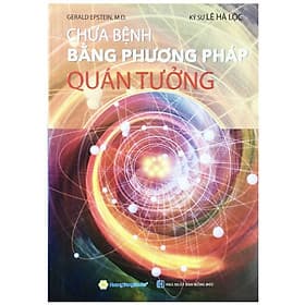 Chữa Bệnh Bằng Phương Pháp Quán Tưởng - Chính Thông Book - Phương Phương