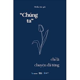 “Chúng Ta” Chỉ Là Chuyện Đã Từng