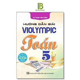 Hướng Dẫn Giải Violympic Toán Lớp 5 - Phạm Văn Công - Hồng Ân - An