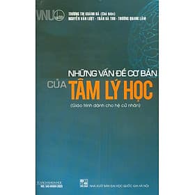 Những Vấn Đề Cơ Bản Của Tâm Lý Học (Giáo Trình Dành Cho Hệ Cử Nhân) - Lý Gia
