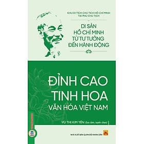 Di Sản Hồ Chí Minh Từ Tư Tưởng Đến Hành Động - Đỉnh Cao Tinh Hoa Văn Hóa Việt Nam - Minh