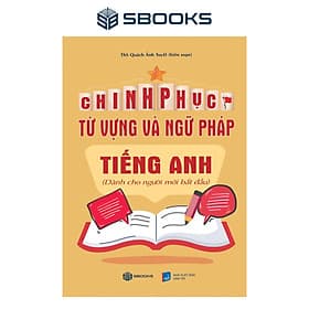 Chinh Phục Từ Vựng Và Ngữ Pháp Tiếng Anh - SBOOKS - Sbook