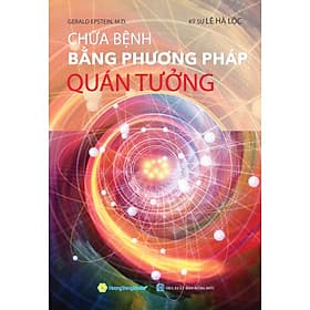 Chữa Bệnh Bằng Phương Pháp Quán Tưởng - Phương Phương