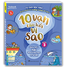 10 Vạn Câu Hỏi Vì Sao - Siêu Nhí Hỏi Nhà Khoa Học Trả Lời (Quyển 3) - Tái Bản - Minh Minh