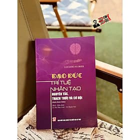 ĐẠO ĐỨC TRÍ TUỆ NHÂN TẠO – Nguyên Tắc, Thách Thức và Cơ Hội – Luciano Floridi – NXB Chính trị quốc gia sự thật - Chì