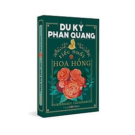 Du ký Phan Quang - Tiếc nuối hoa hồng - 