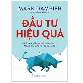 Đầu Tư Hiệu Quả - Cách đơn giản để trở nên giàu có thông qua đầu tư vào các quỹ - Minh Thông