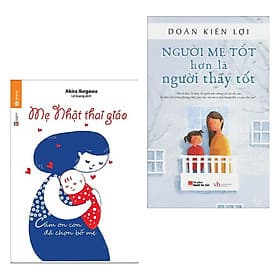 Combo Sách Làm Cha Mẹ Hay Nhất: Người Mẹ Tốt Hơn Là Người Thầy Tốt+ Mẹ Nhật Thai Giáo ( Tặng Kèm Bookmark Green Life ) - Chà