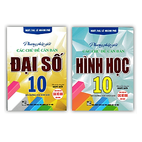 Sách - Combo Phương Pháp Giải Các Chủ Đề Căn Bản Đại Số + Hình Học Lớp 10 (Biên Soạn Theo Chương Trình GDPT Mới) - Phương Hà