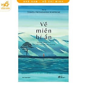 Về miền bí ẩn: Chuyến phiêu lưu của một cuộc đời phi thường (Nhã Nam HCM) - Bi Chu