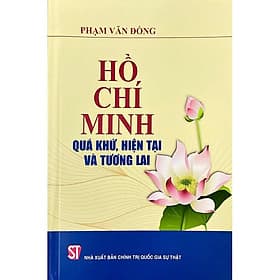 Sách Hồ Chí Minh - Quá khứ hiện tại và tương lai - Minh Minh